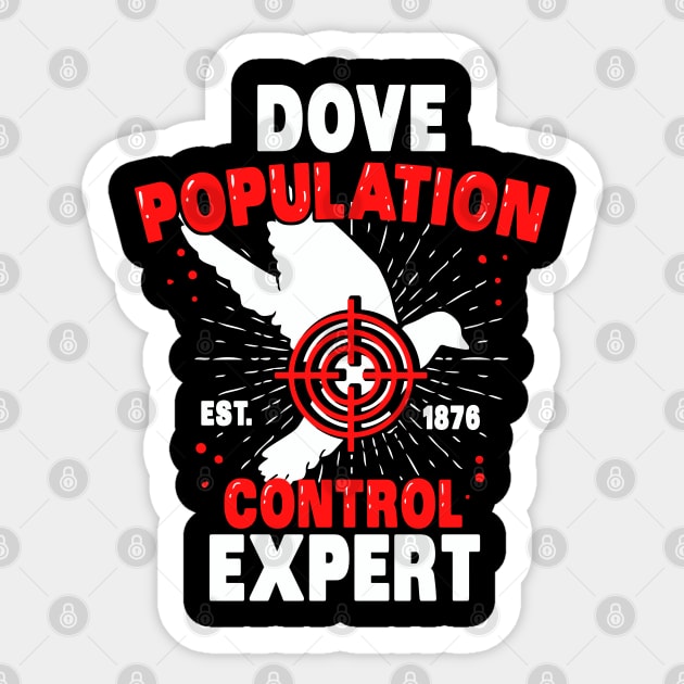 Dove Population Control Expert - Funny Bird Hunter Sticker by Shirtbubble